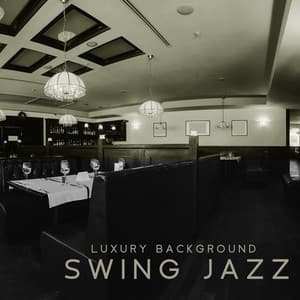 Luxury Background Swing Jazz – Positive Attitude, Good Mood, Relaxing Vibes - Swing Background Musician