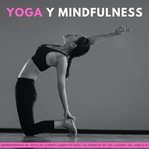Yoga Y Mindfulness: Entrenamiento De Yoga De Cuerpo Completo Para Los Sonidos De Los Tazones Del Himalaya - Medicina Espiritual