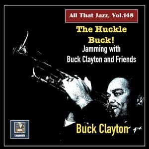 All That Jazz, Vol. 148: The Huckle Buck! - Jamming with Buck Clayton & Friends - Buck Clayton