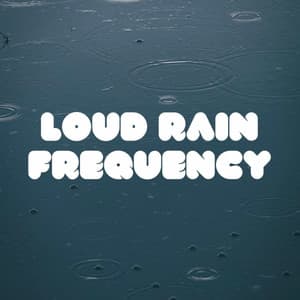 Loud Rain Frequency - Natsound