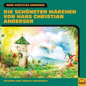Die schönsten Märchen von Hans Christian Andersen - Gerald Pichowetz