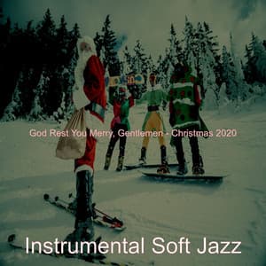 God Rest You Merry, Gentlemen - Christmas 2020 - Instrumental Soft Jazz