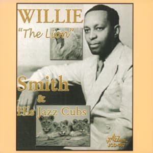 Willie "The Lion" Smith and His Jazz Cubs - Willie "The Lion" Smith