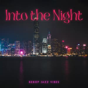 Into the Night: Bebop Jazz Vibes - Upbeat Jazz Project