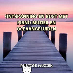 Ontspanning en rust met piano muziek en oceaangeluiden - Rustige Muziek