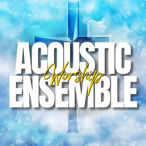 Praise And Worship Playlist - Acoustic Worship Ensemble