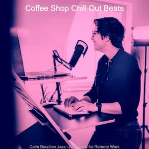 Calm Brazilian Jazz - Ambiance for Remote Work - Coffee Shop Chill Out Beats