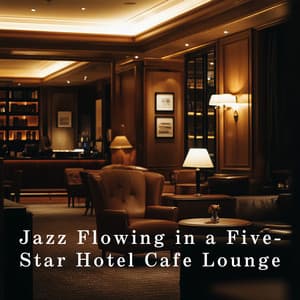 Jazz Flowing in a Five-Star Hotel Cafe Lounge - Relaxing Piano Crew