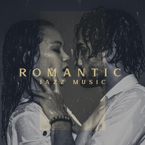 Romantic Jazz Music - Background Music for Lovers, Soundtrack for Sensual Nights - Romantic Smooth Jazz Artist