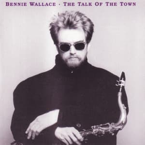 Talk of the Town - Bennie Wallace