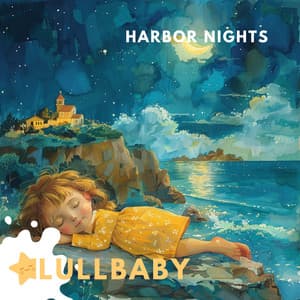 Harbor Nights: Cozy Tales of the Sleepy Seaside - Lullbaby