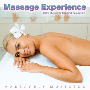 Massage Experience: Calm Music For Spa and Relaxation - Massagely Musicton