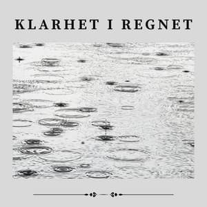 Klarhet I Regnet - Regnskur