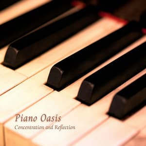 Piano Oasis: Concentration and Reflection - Piano Mood