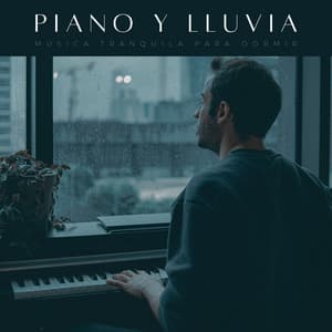 Piano Y Lluvia: Música Tranquila Para Dormir - Gotas de lluvia para dormir
