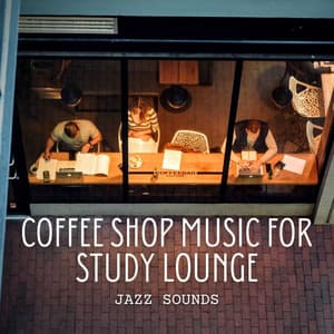 Jazz Sounds: Coffee Shop Music for Study Lounge - Jazz Chill Out Relax