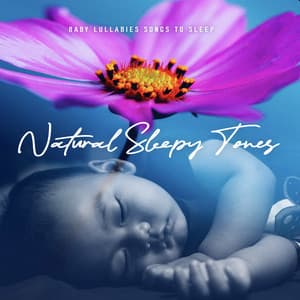 Natural Sleepy Tones - Baby Lullabies Songs To Sleep