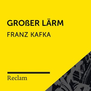 Kafka: Großer Lärm - Reclam Hörbücher