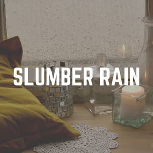 Slumber Rain - Nature and Rain