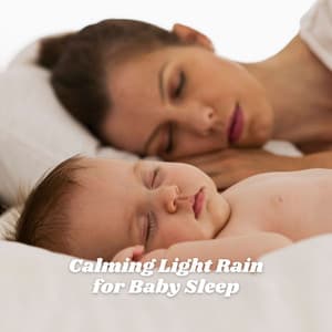 Calming Light Rain for Baby Sleep - Baby Sleep Music