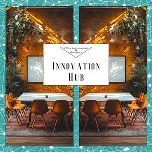 Innovation Hub - Office Instrumentals & Workplace