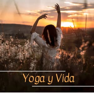 Yoga y Vida - Música Pensada para los Verdaderos Amantes de Yoga - Milagro de la Vida