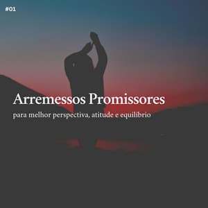 * Arremessos Promissores para melhor perspectiva, atitude e equilíbrio * - Musicoterapia