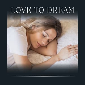 Love to Dream - Sleep Ambience