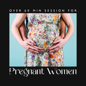 Over 60 Min Session for Pregnant Women - Meditation for Pregnancy, Hypnotherapy Pregnant for Relaxation, Prenatal Yoga Music for Mom and Baby, Labor & Delivery, Giving Birth - Nature Music Pregnancy Academy
