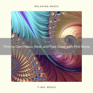 2020 Best: Time to Gain Peace, Rest, and Feel Good with Pink Noise - White Noise Hour
