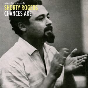Chances Are - Shorty Rogers