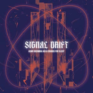 Signal Drift - ASMR Insomnia Aid & Sounds for Sleep