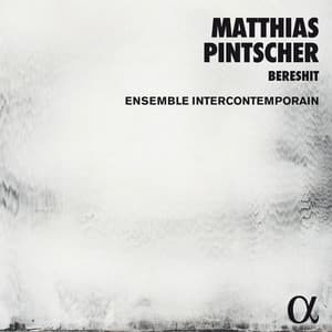 Pintscher: Bereshit - Matthias Pintscher