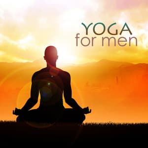 Yoga for Men: Yoga Music for Yoga Classes - Yoga Music for Yoga Class