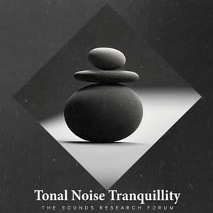 Tonal Noise Tranquillity - The Sounds Research Forum