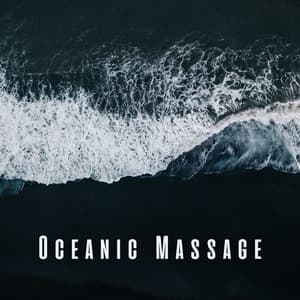 Oceanic Massage: Chill Sounds for Relaxing Body Treatments - Oceanografers