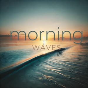 Morning Waves: Nature Affirmations - Calming Water Consort