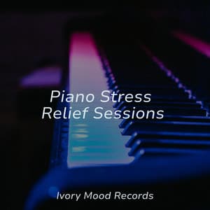 Piano Stress Relief Sessions - Ivory Mood
