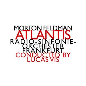 Morton Feldman: Atlantis - Morton Feldman
