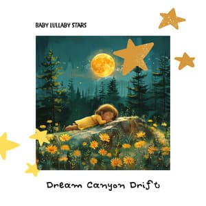 Dream Canyon Drift - Baby Lullaby Stars