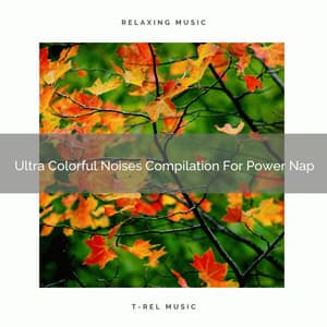 Ultra Colorful Noises Compilation For Power Nap - Sleep Noise