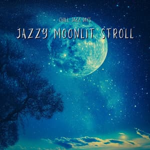 Jazzy Moonlit Stroll: Melodic Walks - Chill Jazz Days