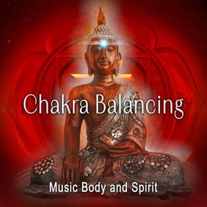Chakra Balancing - Music Body and Spirit