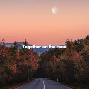 Together on the road - Chill Vibes for Coffee Shops