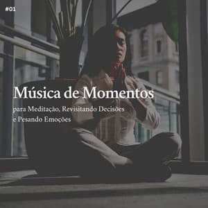 * Música de Momentos para Meditação, Revisitando Decisões e Pesando Emoções * - Meditação Yoga