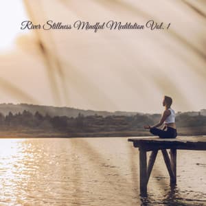 River Stillness Mindful Meditation Vol. 1 - Native American Meditations