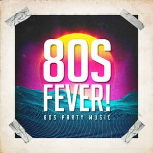 80S Fever! - 80S Party Music - 60's 70's 80's 90's Hits