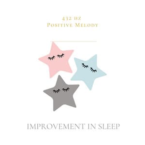 Improvement in Sleep - 432 hz Positive Melody