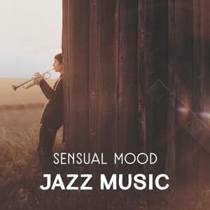 Sensual Mood Jazz Music – Classy Jazz and Pianobar Soundtracks Collection, Easy Listening, Close Moments and Shades of Love, Club Ambient - Sexy Lovers Music Collection