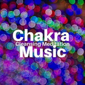 Chakra Cleansing Meditation Music - Chakra Dream